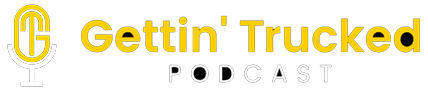 Gettin' Trucked Podcast